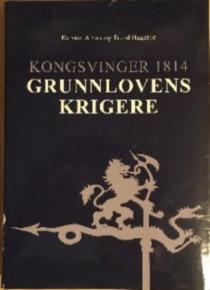 Alnæs og Hagerud: Kongsvinger 1814: Grunnlovens Krigere