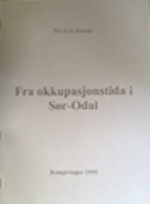 Per Erik Rastad: Fra okkupasjonstiden i Sør-Odal.