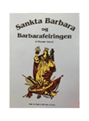 Thorbein Gamst: Sankta Barbara og Barbarafeiringen.