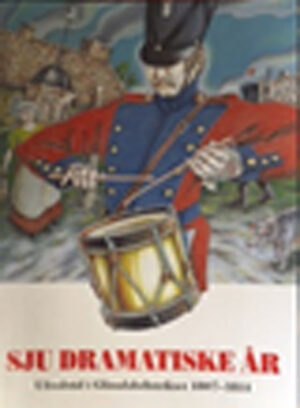 Torbjørn a. Tjernsberg: Sju dramatiske år. 1807-1814.