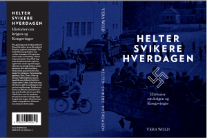 Helter. Svikere. Hverdagen. Historier om krigen og Kongsvinger